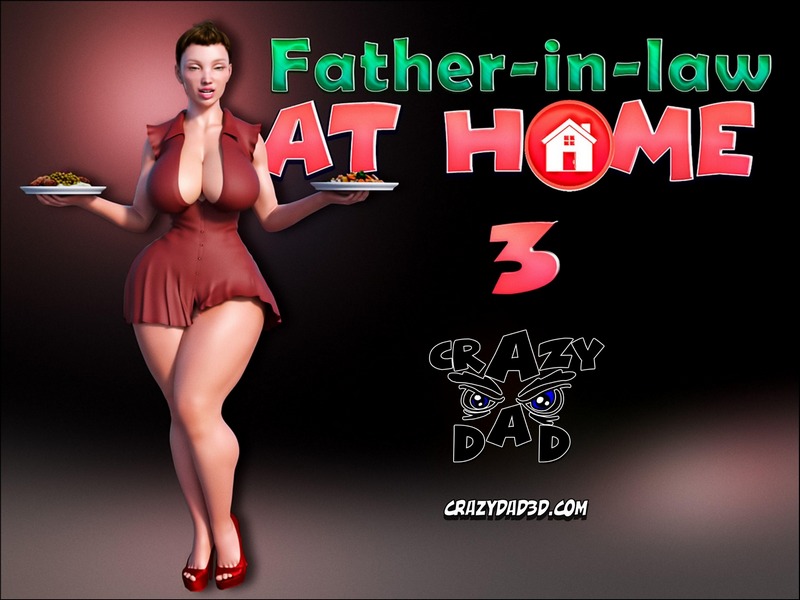 Father In Law At Home 3 – CrazyDad3D