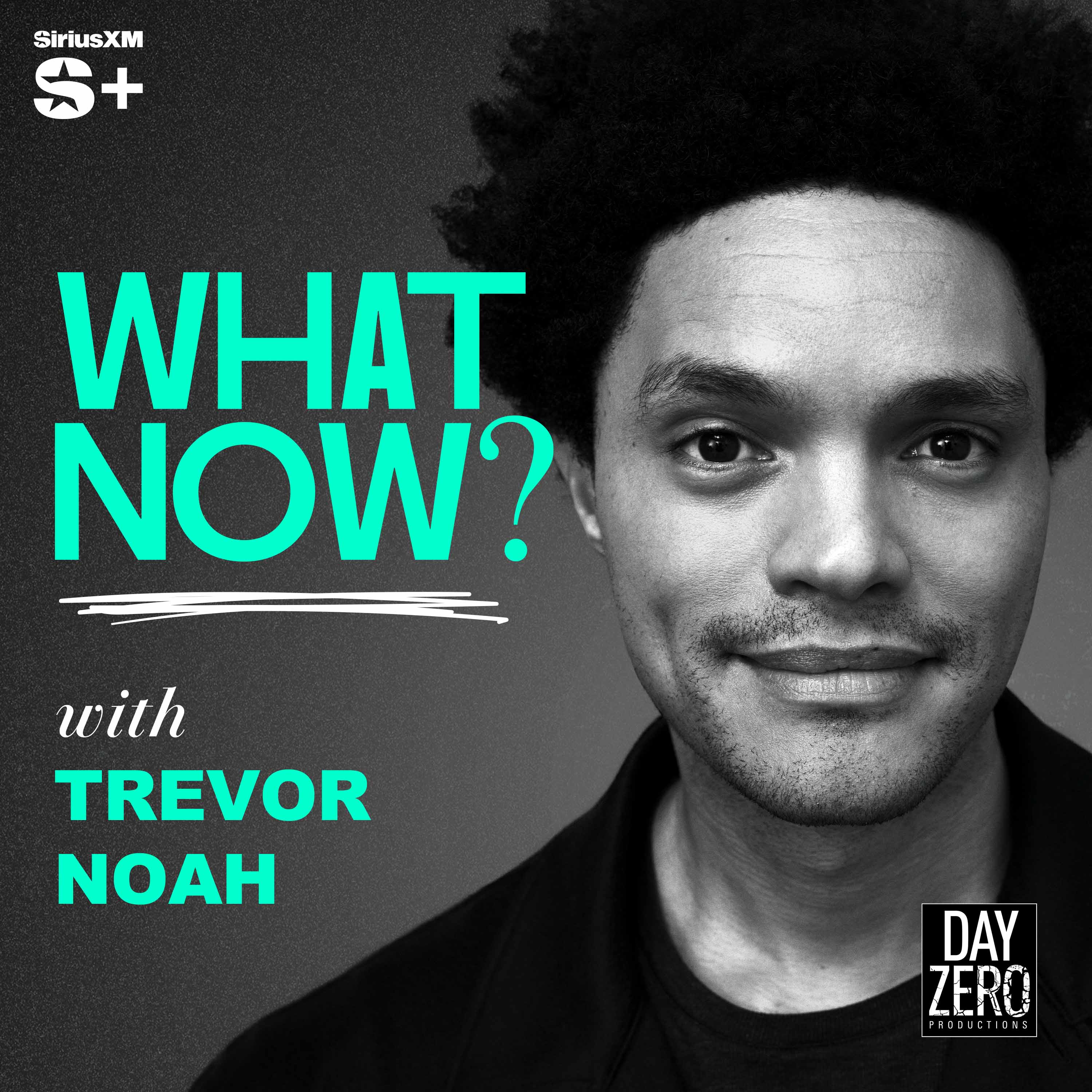 What Now? with Trevor Noah | SiriusXM Podcasts+ podcast tile