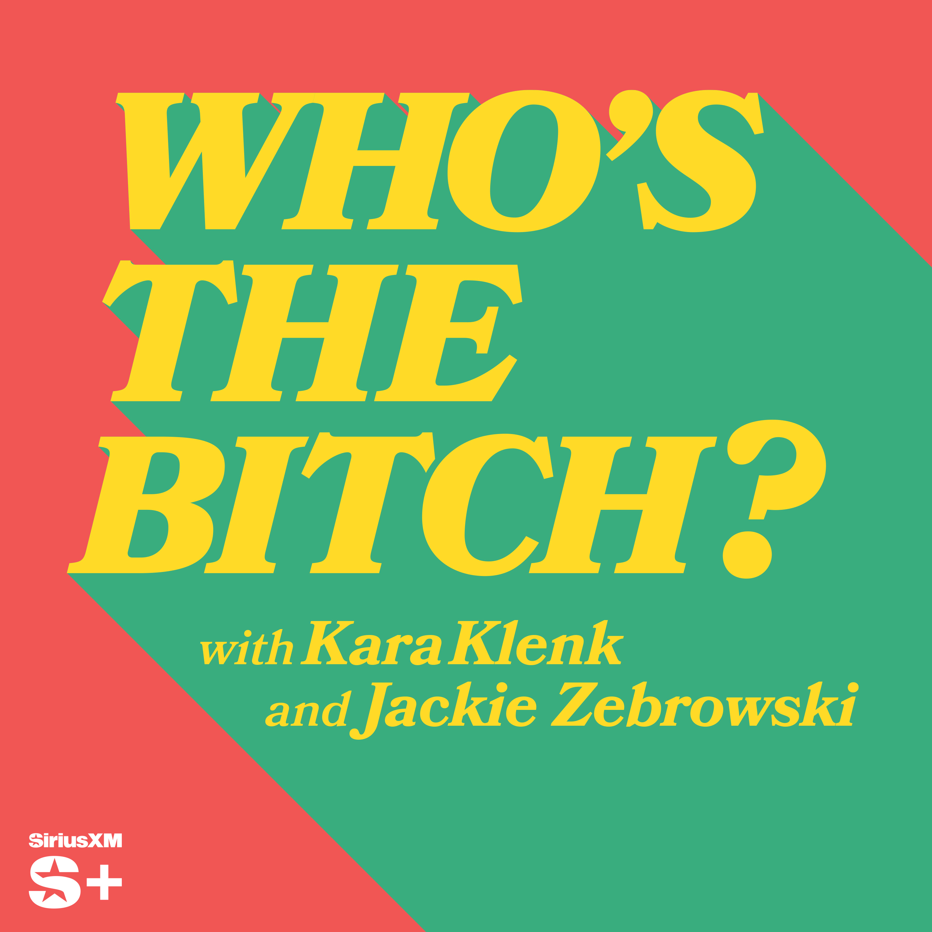 Who's The Bitch? | SiriusXM Podcasts+ podcast tile