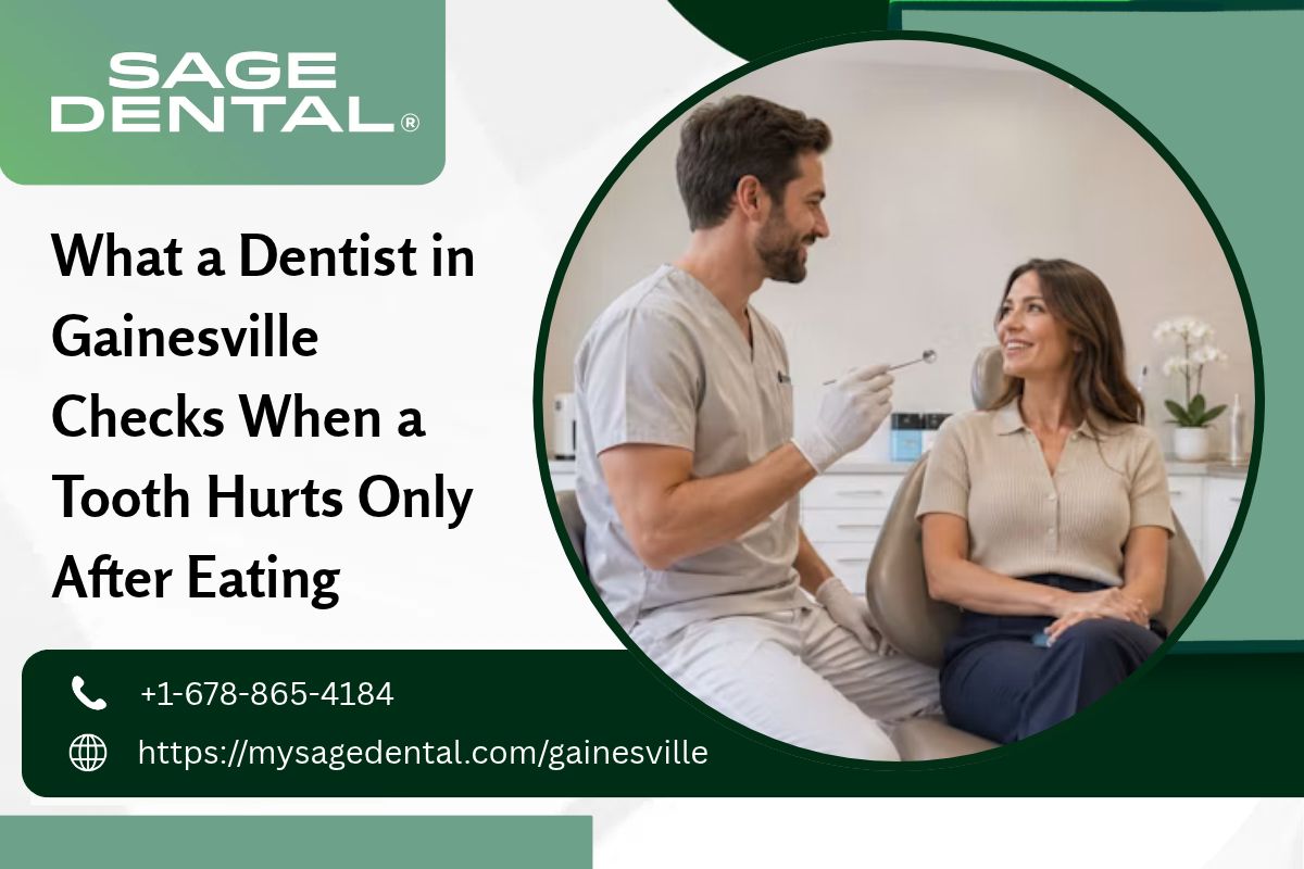 What a Dentist in Gainesville Checks When a Tooth Hurts Only After Eating