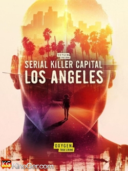 Serial Killer Capital: Los Angeles (2024)