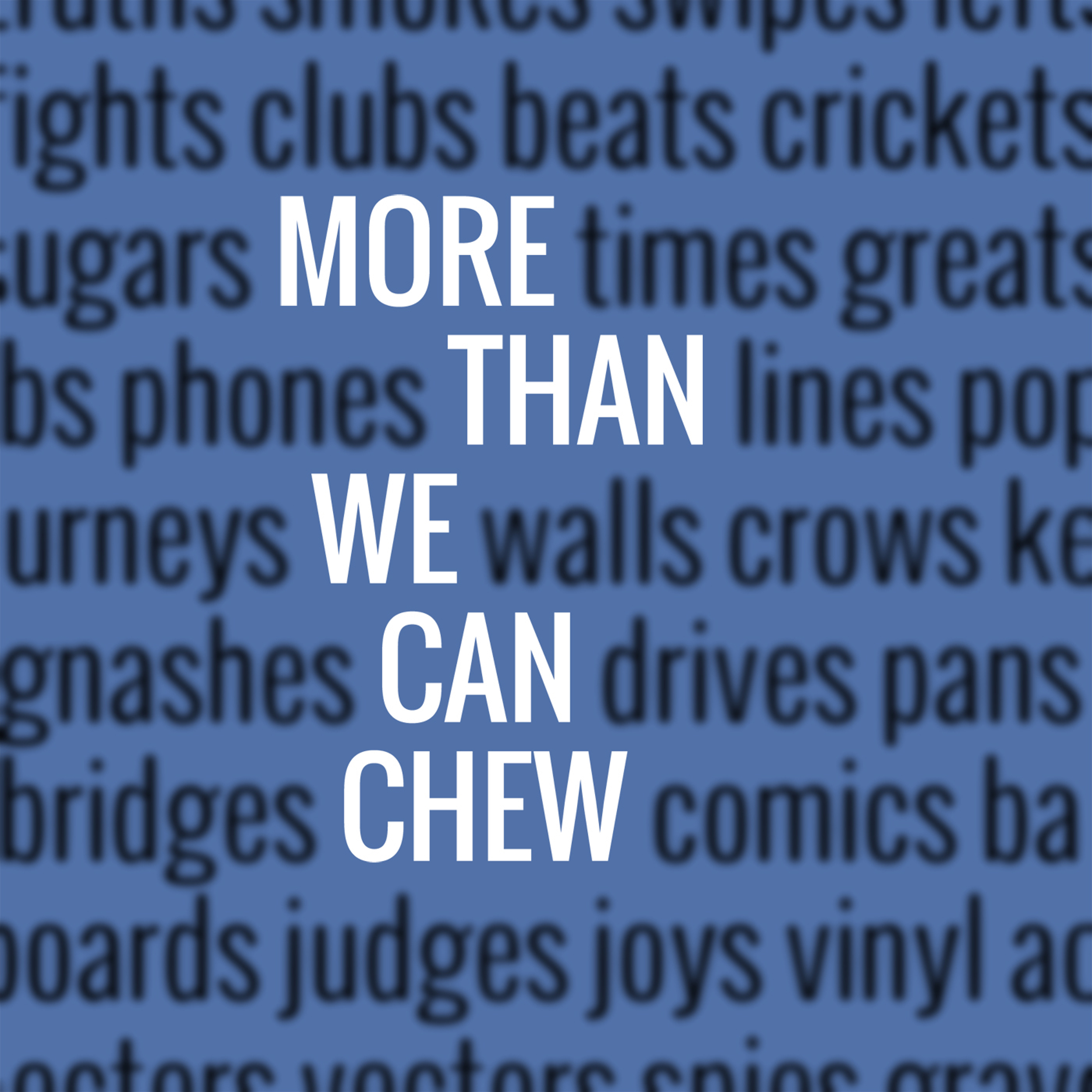 More Than We Can Chew