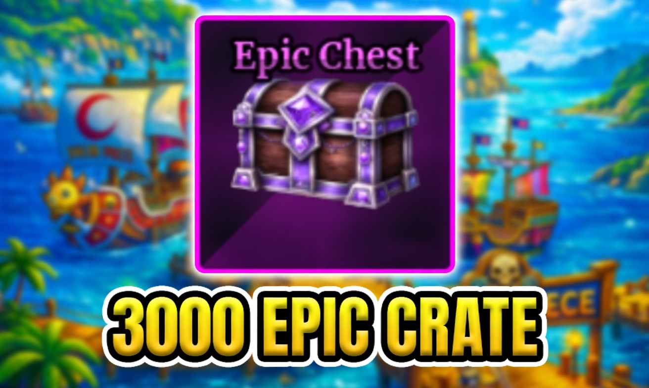 3.000 EPIC CRATE (Cày Thuê Sailor Piece)