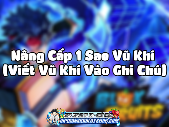 Nâng Cấp 1 Sao Vũ Khí (Viết Vũ Khí Vào Ghi Chú) (Cày Thuê Blox Fruits)