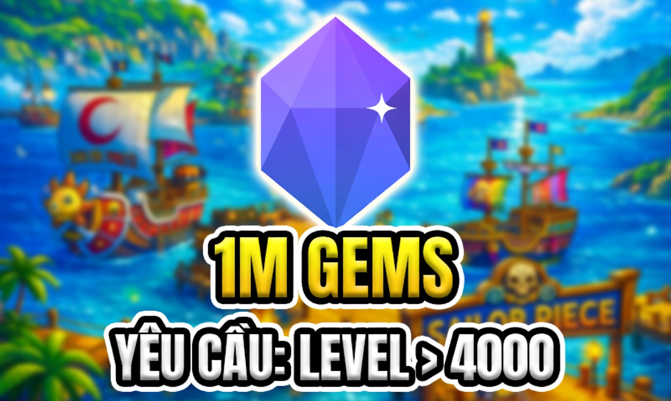 1M GEMS (YÊU CẦU LEVEL >4000) (Cày Thuê Sailor Piece)
