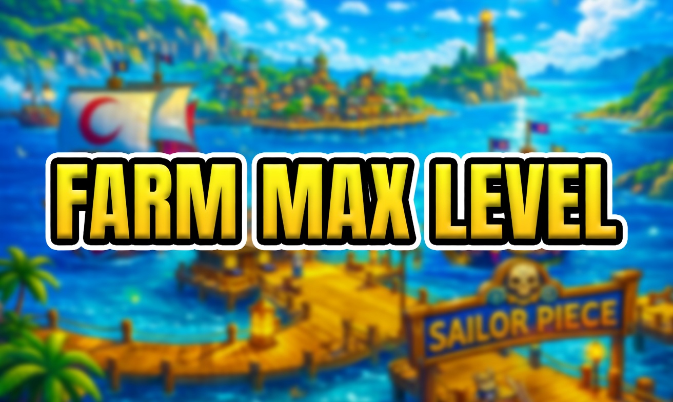 FARM MAX LEVEL (Cày Thuê Sailor Piece)