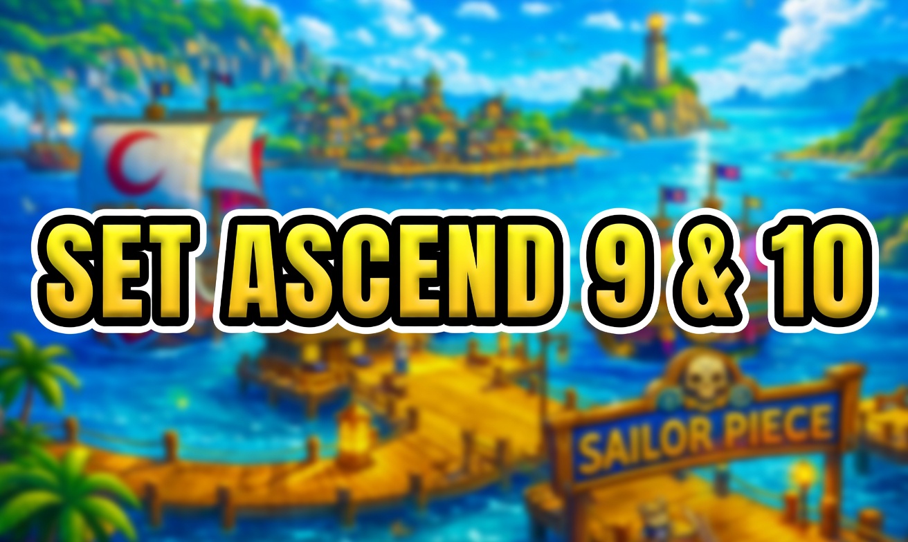 SET ASCEND 9 & 10 (Cày Thuê Sailor Piece)