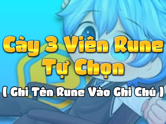 Cày 3 Viên Rune Tự Chọn ( Ghi Tên Rune Vào Ghi Chú ) ( Cày Thuê The Forge )