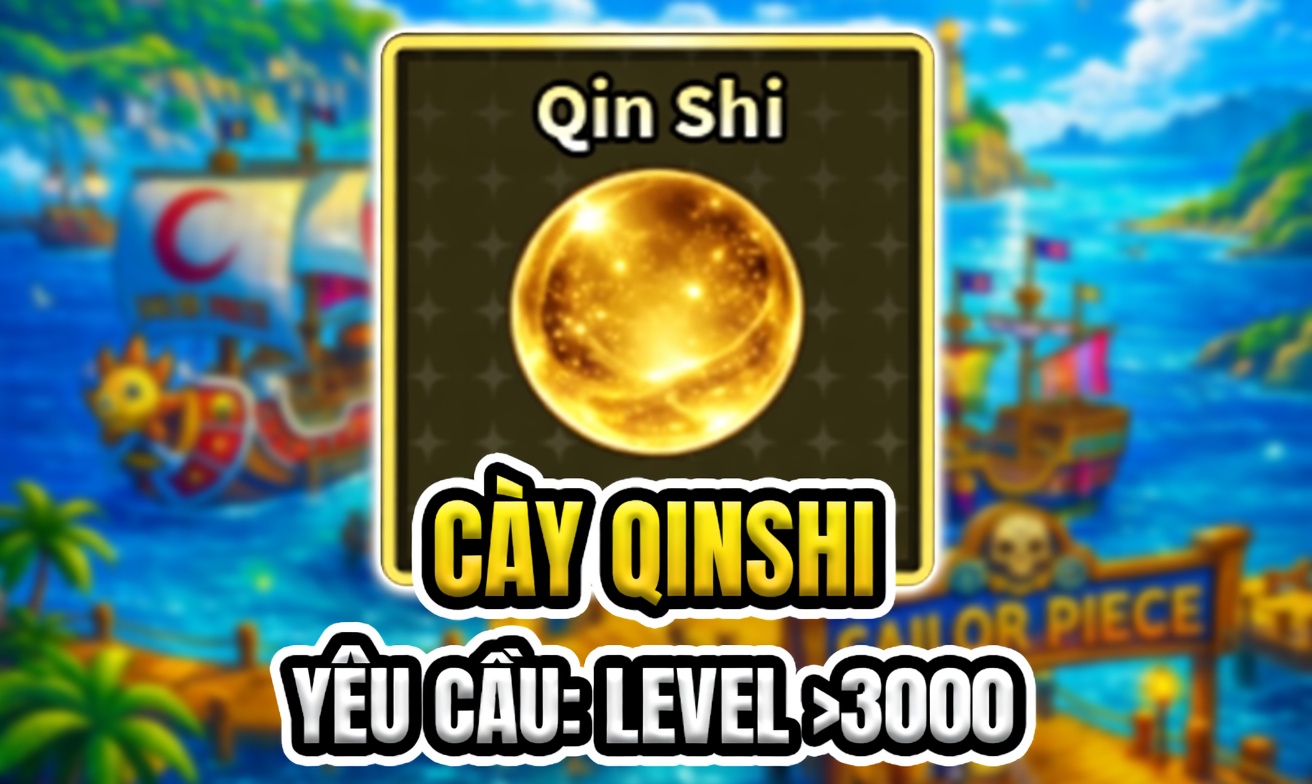 CÀY QINSHI (YÊU CẦU LEVEL >3000) (Cày Thuê Sailor Piece)