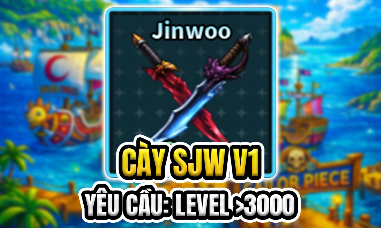 CÀY SJW V1 (YÊU CẦU LEVEL >3000) (Cày Thuê Sailor Piece)