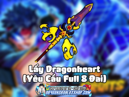 Lấy Dragonheart (Yêu Cầu Full 8 Đai) (Cày Thuê Blox Fruits)