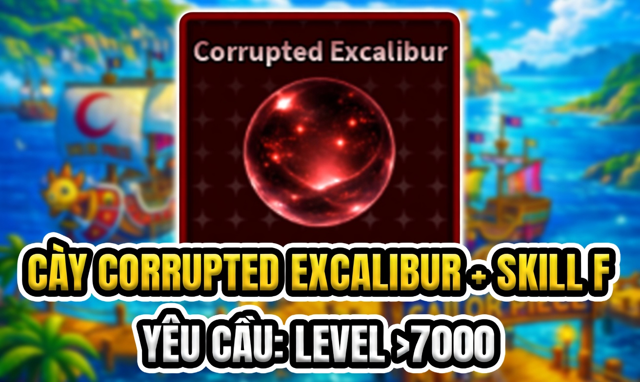 CÀY CORRUPTED EXCALIBUR + SKILL F (YÊU CẦU LEVEL >7000 + CLAN: ALTER) (Cày Thuê Sailor Piece)