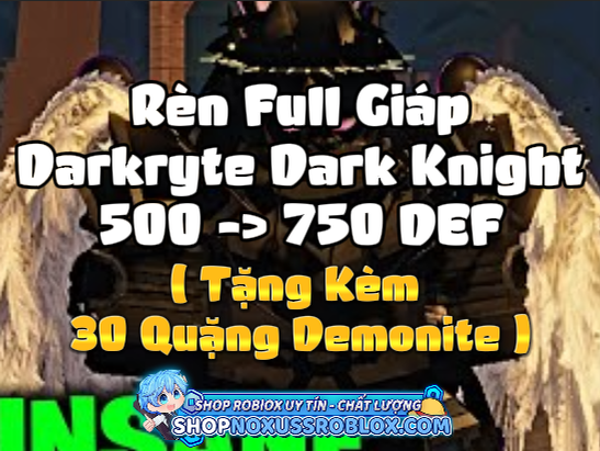 Rèn Full Giáp Darkryte Dark Knight Tặng Kèm 30 Quặng Demonite ( Cày Thuê The Forge )