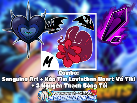 Combo: Sanguine Art + Kéo Tim Leviathan Heart Về Tiki + 2 Nguyên Thạch Bóng Tối (Đang Thuê Không Vào Acc) (Cày Thuê Blox Fruits)