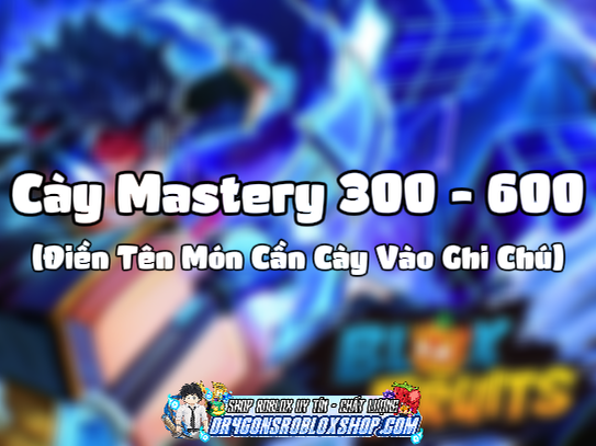 Cày Mastery 300 - 600 (Điền Tên Món Cần Cày Vào Ghi Chú) (Cày Thuê Blox Fruits)