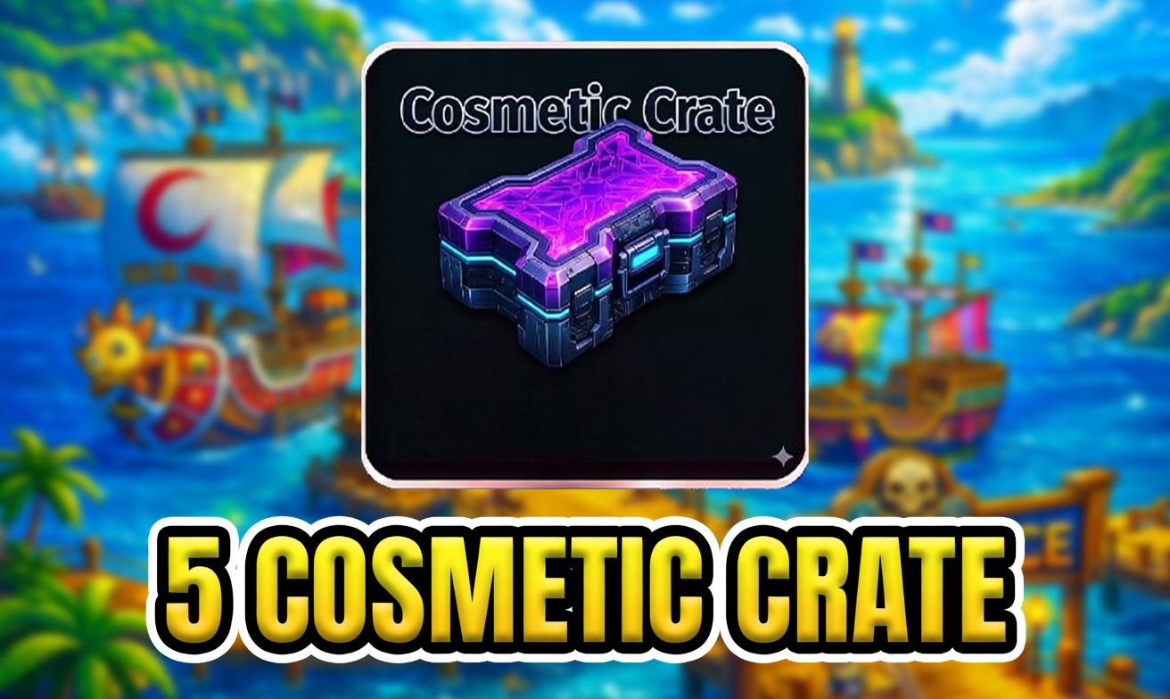 5 COSMETIC CRATE (Cày Thuê Sailor Piece)