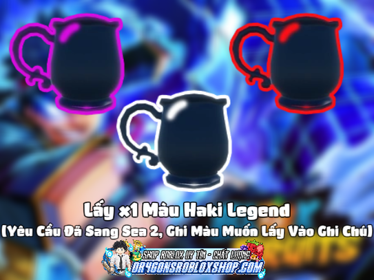 Lấy x1 Màu Haki Legend (Yêu Cầu Đã Sang Sea 2) (Ghi Màu Muốn Lấy Vào Ghi Chú) (Cày Thuê Blox Fruits)