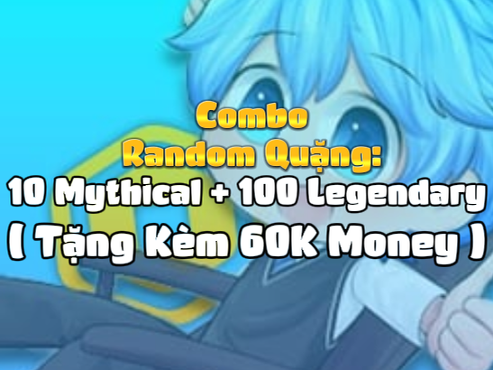 Combo Random Quặng: 10 Mythical + 100 Legendary + Tặng Kèm 60K Money ( Cày Thuê The Forge )