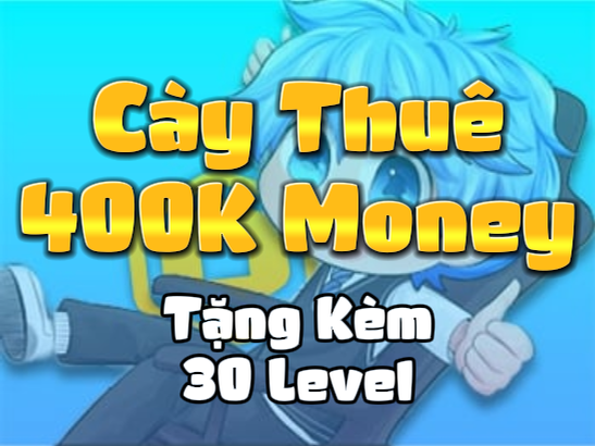 Cày 400K Money + Tặng Kèm 30 Level ( Cày Thuê The Forge )