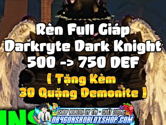 Rèn Full Giáp Darkryte Dark Knight Tặng Kèm 30 Quặng Demonite (Cày Thuê The Forge)