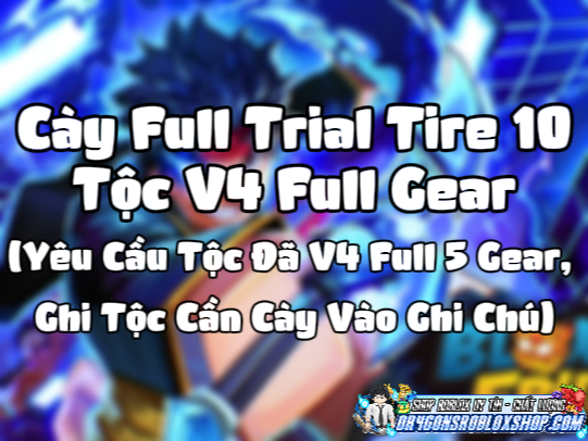 Cày Full Trial Tier 10 Tộc V4 Full Gear (Yêu Cầu Tộc Đã V4 Full 5 Gear, Ghi Tộc Cần Cày Vào Ghi Chú) (Cày Thuê Blox Fruits)
