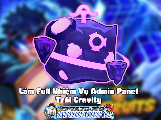 Làm Full Nhiệm Vụ Admin Panel Trái Gravity (Cày Thuê Blox Fruits)