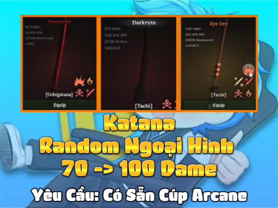 Katana Random Ngoại Hình 70 -> 100 Dame ( Eye Ore, Fireite, Demonite, Darkryte, Magmaite, Lightite ) ( Yêu Cầu Có Sẵn Cúp Arcane ) ( Cày Thuê The Forge )
