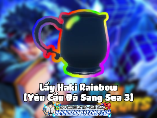 Lấy Haki Rainbow (Yêu Cầu Đã Sang Sea 3) (Cày Thuê Blox Fruits)