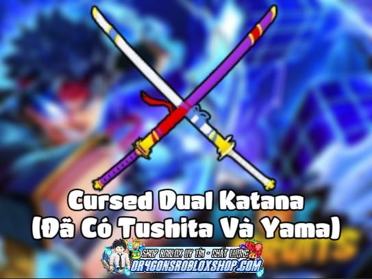 Cursed Dual Katana (Đã Có Tushita Và Yama) (Cày Thuê Blox Fruits)