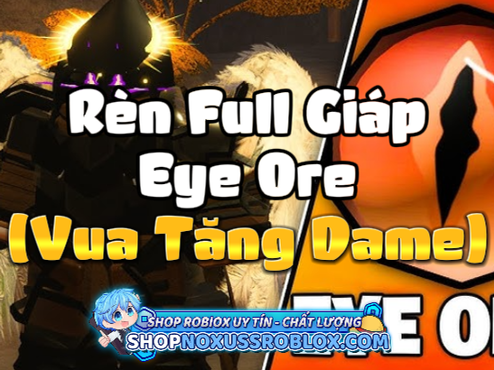 Rèn Full Giáp Eye Ore ( Vua Tăng Dame ) ( Cày Thuê The Forge )